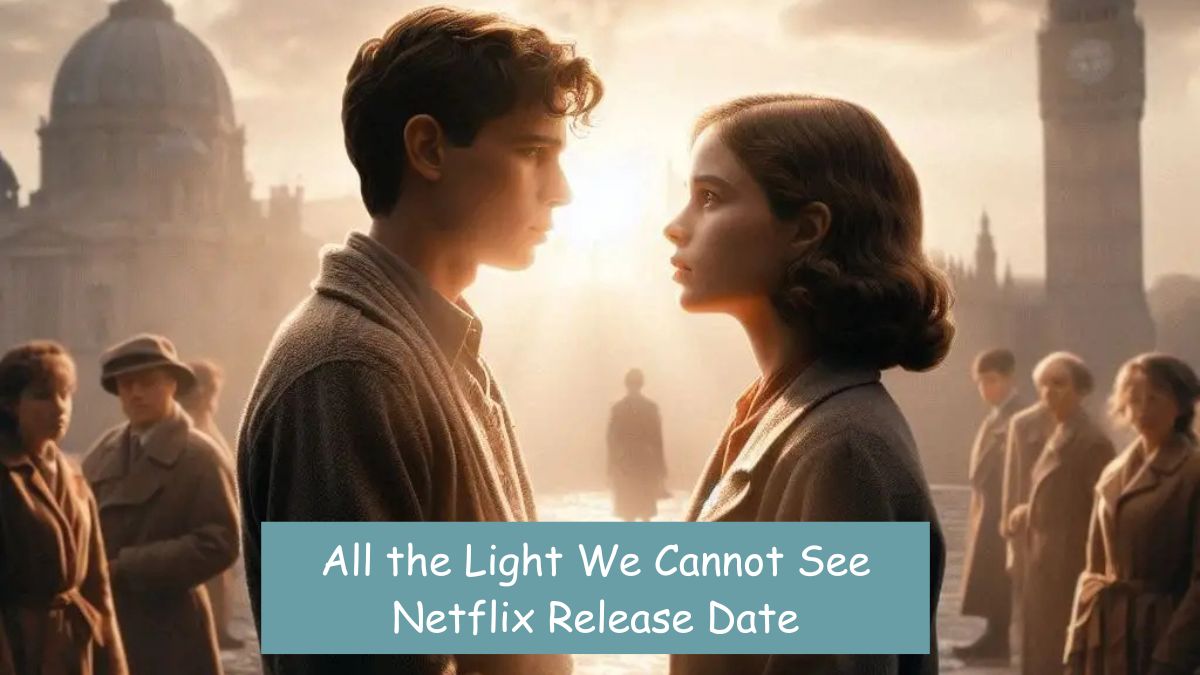 All the Light We Cannot See Netflix Release Date